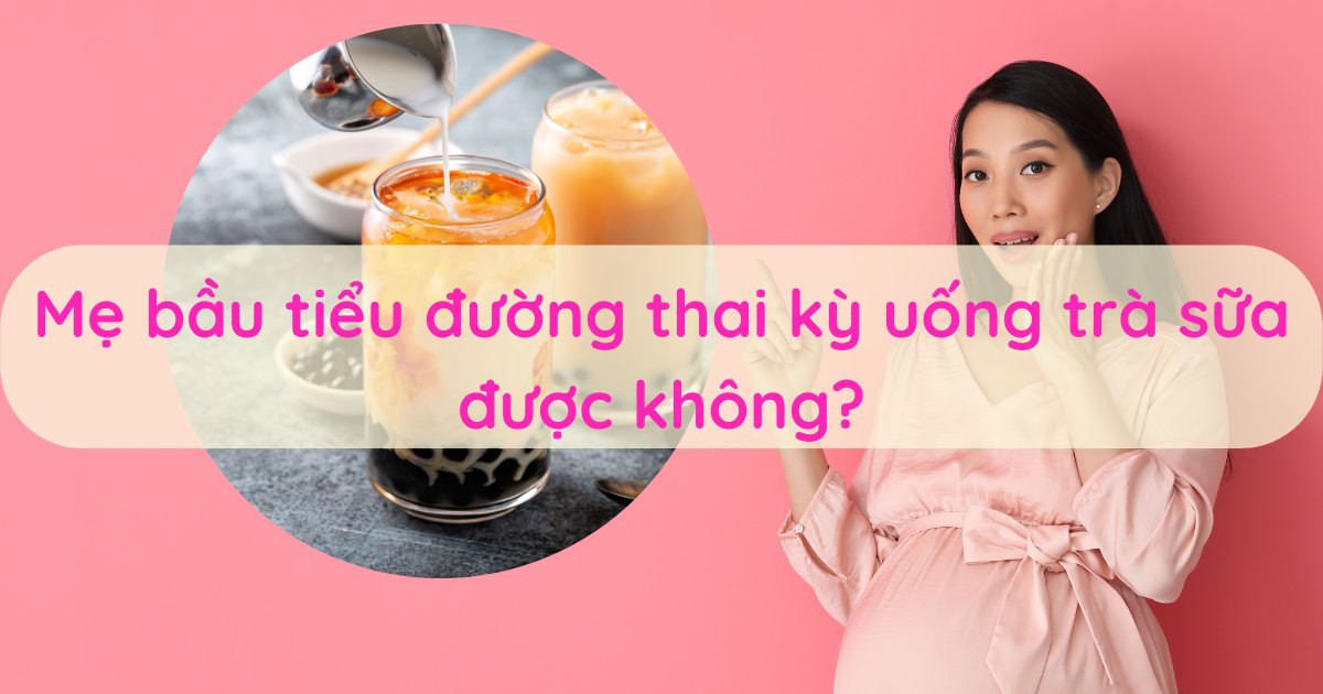 me-bau-tieu-duong-thai-ky-uong-tra-sua-duoc-khong