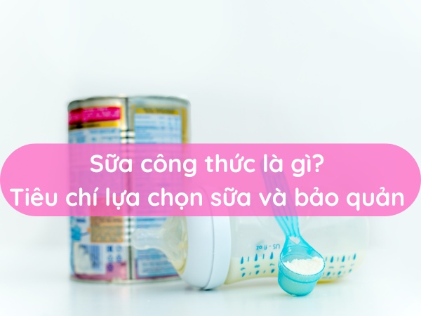 sua-cong-thuc-la-gi-tieu-chi-lua-chon-sua-va-bao-quan