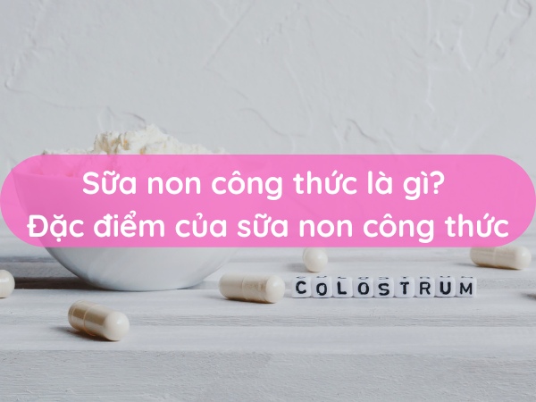 sua-non-cong-thuc-la-gi-dac-diem-cua-sua-non-cong-thuc