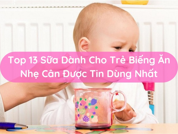 sua-danh-cho-tre-bieng-an-nhe-can-duoc-tin-dung-nhat-hien-nay